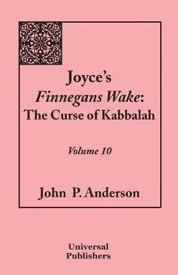 Joyce's Finnegans Wake: The Curse of Kabbalah: Tom 10 - Joyce's Finnegans Wake: The Curse of Kabbalah: Volume 10