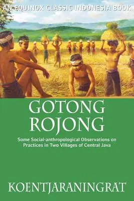 Gotong Rojong: Niektóre obserwacje społeczno-antropologiczne dotyczące praktyk w dwóch wioskach środkowej Jawy - Gotong Rojong: Some Social-anthropological Observations on Practices in Two Villages of Central Java
