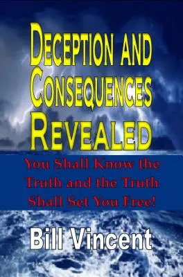 Oszustwo i konsekwencje ujawnione: Poznacie prawdę, a prawda was wyzwoli - Deception and Consequences Revealed: You Shall Know the Truth and the Truth Shall Set You Free