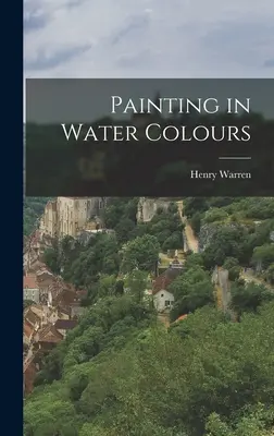 Malowanie farbami wodnymi - Painting in Water Colours