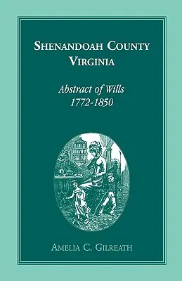 Hrabstwo Shenandoah, Virginia, streszczenia testamentów, 1772-1850 - Shenandoah County, Virginia Abstracts of Wills, 1772-1850