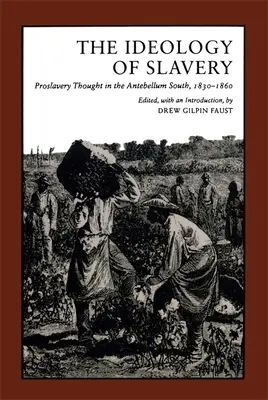 Ideologia niewolnictwa: Myślenie o niewolnictwie na Południu Antebellum, 1830-1860 - Ideology of Slavery: Proslavery Thought in the Antebellum South, 1830--1860