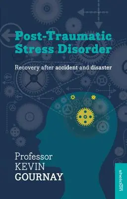 Zespół stresu pourazowego: Powrót do zdrowia po wypadku i katastrofie - Post-Traumatic Stress Disorder: Recovery After Accident and Disaster