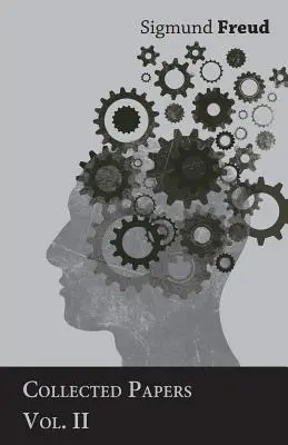 Zygmunt Freud - Pisma zebrane - tom II - Sigmund Freud - Collected Papers - Vol. II
