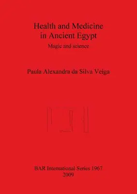 Zdrowie i medycyna w starożytnym Egipcie: Magia i nauka - Health and Medicine in Ancient Egypt: Magic and science