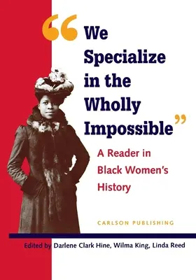 Specjalizujemy się w całkowicie niemożliwym: Czytelnik w historii czarnych kobiet - We Specialize in the Wholly Impossible: A Reader in Black Women's History