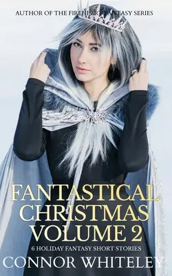 Fantastyczne Boże Narodzenie tom 2: 6 świątecznych opowiadań fantasy - Fantastical Christmas Volume 2: 6 Holiday Fantasy Short Stories