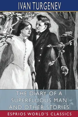 Dziennik zbędnego człowieka i inne opowiadania (Esprios Classics): Tłumaczenie: Constance Garnett - The Diary of a Superfluous Man and Other Stories (Esprios Classics): Translated by Constance Garnett