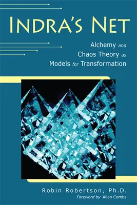 Sieć Indry: Alchemia i teoria chaosu jako modele transformacji - Indra's Net: Alchemy and Chaos Theory as Models for Transformation