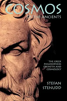 Kosmos starożytnych. Greccy filozofowie o micie i kosmologii - Cosmos of the Ancients. The Greek Philosophers on Myth and Cosmology