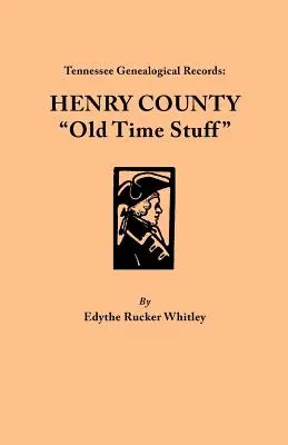 Tennessee Genealogical Records: Henry County Old Time Stuff” - Tennessee Genealogical Records: Henry County Old Time Stuff