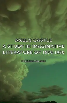 Zamek Axela - studium literatury obrazkowej z lat 1870-1930 - Axel's Castle - A Study in Imaginative Literature of 1870-1930