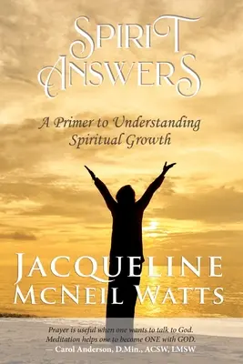 Odpowiedzi ducha: Elementarz zrozumienia rozwoju duchowego - Spirit Answers: A Primer to Understanding Spiritual Growth