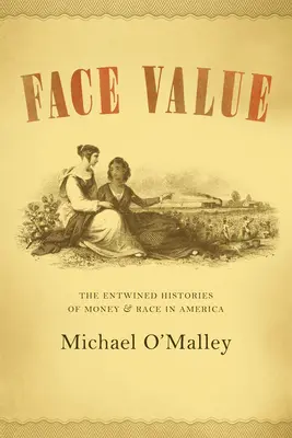 Wartość nominalna: Splecione historie pieniędzy i rasy w Ameryce - Face Value: The Entwined Histories of Money and Race in America