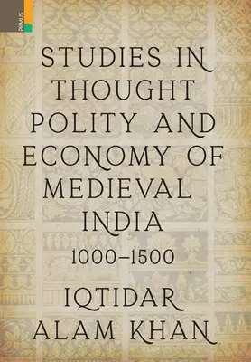 Studia nad myślą, polityką i gospodarką średniowiecznych Indii 1000-1500 - Studies in Thought, Polity and Economy of Medieval India 1000-1500