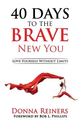 40 Days to the BRAVE New You: Pokochaj siebie bez ograniczeń - 40 Days to the BRAVE New You: Love Yourself Without Limits