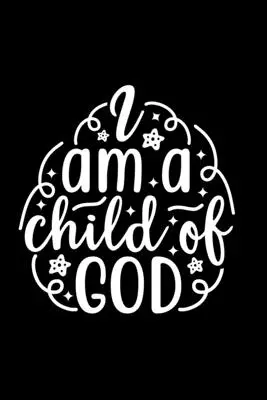 I Am A Child Of God: Lined Journal: Chrześcijański notatnik z cytatem na prezent - I Am A Child Of God: Lined Journal: Christian Quote Cover Gift Idea Notebook