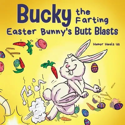 Bucky the Farting Easter Bunny's Butt Blasts: Zabawna rymowana, wczesna opowieść dla dzieci i dorosłych o tym, jak zajączek wielkanocny ucieka z pułapki - Bucky the Farting Easter Bunny's Butt Blasts: A Funny Rhyming, Early Reader Story For Kids and Adults About How the Easter Bunny Escapes a Trap