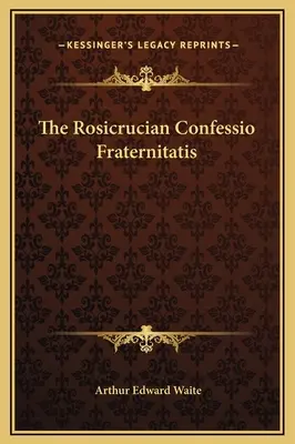 Różokrzyżowe wyznanie wiary (Confessio Fraternitatis) - The Rosicrucian Confessio Fraternitatis