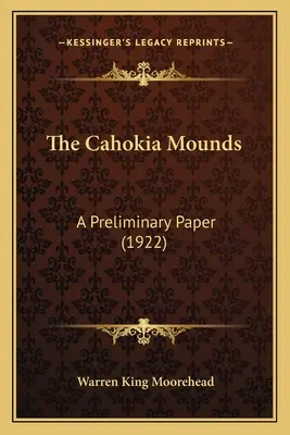 The Cahokia Mounds: A Preliminary Paper (1922)