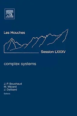 Systemy złożone: Notatki z wykładów Letniej Szkoły Les Houches 2006 Tom 85 - Complex Systems: Lecture Notes of the Les Houches Summer School 2006 Volume 85