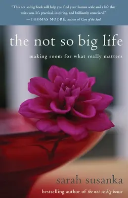 The Not So Big Life: Robiąc miejsce na to, co naprawdę ważne - The Not So Big Life: Making Room for What Really Matters