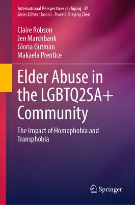 Przemoc wobec osób starszych w społeczności Lgbtq2sa+: Wpływ homofobii i transfobii - Elder Abuse in the Lgbtq2sa+ Community: The Impact of Homophobia and Transphobia