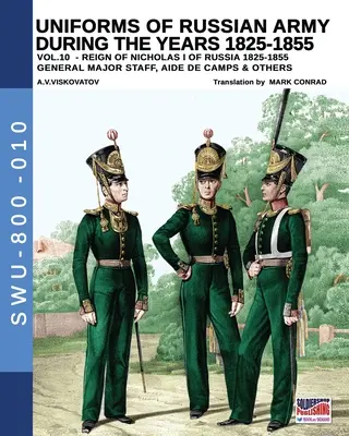 Mundury armii rosyjskiej w latach 1825-1855 - Vol. 10: Generał, sztab główny, adiutanci i inni - Uniforms of Russian army during the years 1825-1855 - Vol. 10: General, major staff, aide de camp and others