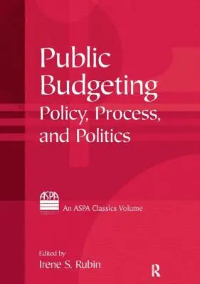 Budżetowanie publiczne: Polityka, proces i polityka - Public Budgeting: Policy, Process and Politics