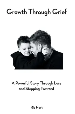Growth Through Grief: Potężna opowieść o stracie i krokach naprzód - Growth Through Grief: A Powerful Story Through Loss and Stepping Forward