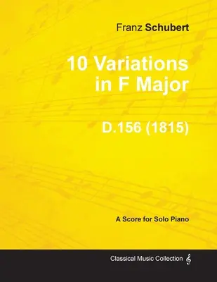 10 Wariacji F-dur D.156 - Na fortepian solo (1815) - 10 Variations in F Major D.156 - For Solo Piano (1815)