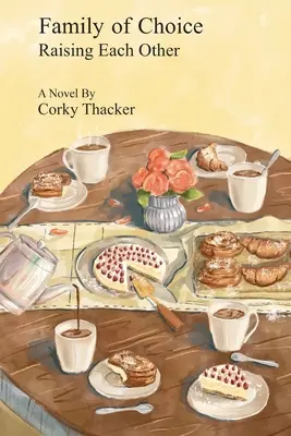 Rodzina z wyboru: Wychowywanie siebie nawzajem - Family of Choice: Raising Each Other