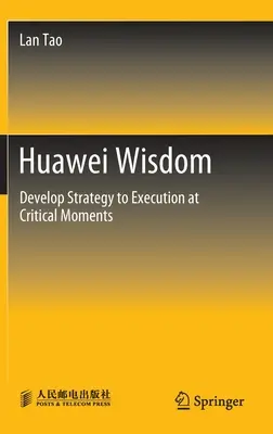 Mądrość Huawei: Od strategii do realizacji w krytycznych momentach - Huawei Wisdom: Develop Strategy to Execution at Critical Moments