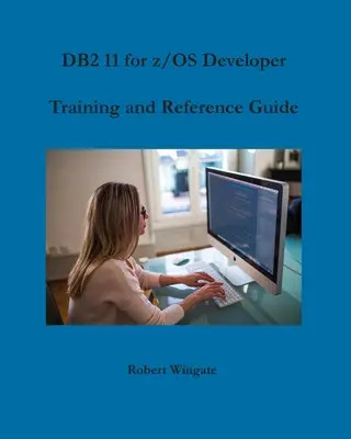 Szkolenie i przewodnik dla programistów DB2 11 for z/OS - DB2 11 for z/OS Developer Training and Reference Guide