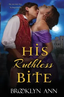 Jego bezlitosne ugryzienie: Historyczny romans paranormalny - His Ruthless Bite: Historical Paranormal Romance