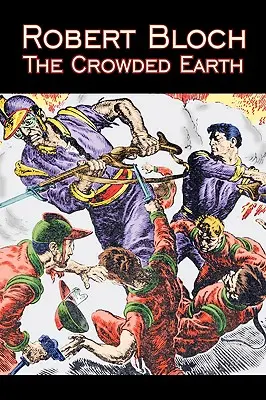 Zatłoczona Ziemia Roberta Blocha, Science Fiction, Fantasy, Przygoda - The Crowded Earth by Robert Bloch, Science Fiction, Fantasy, Adventure