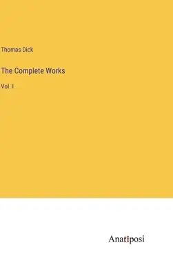 Dzieła wszystkie: Vol. I - The Complete Works: Vol. I