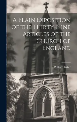 Proste wyjaśnienie trzydziestu dziewięciu artykułów Kościoła Anglii - A Plain Exposition of the Thirty-Nine Articles of the Church of England