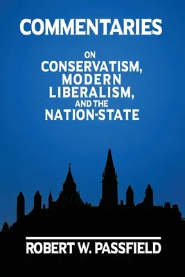 Komentarze: O konserwatyzmie, nowoczesnym liberalizmie i państwie narodowym - Commentaries: On Conservatism, Modern Liberalism, and the Nation-State