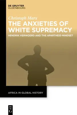 Niepokoje białej supremacji: Hendrik Verwoerd i mentalność apartheidu - The Anxieties of White Supremacy: Hendrik Verwoerd and the Apartheid Mindset