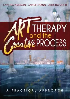 Terapia sztuką i proces twórczy: Praktyczne podejście - Art Therapy and the Creative Process: A Practical Approach