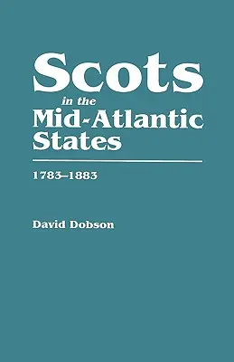 Szkoci w stanach środkowego Atlantyku, 1783-1883 - Scots in the Mid-Atlantic States, 1783-1883