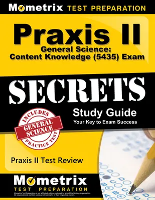 Praxis II General Science: Content Knowledge (5435) Exam Secrets Study Guide: Przegląd testu Praxis II dla Praxis II: Oceny przedmiotowe - Praxis II General Science: Content Knowledge (5435) Exam Secrets Study Guide: Praxis II Test Review for the Praxis II: Subject Assessments