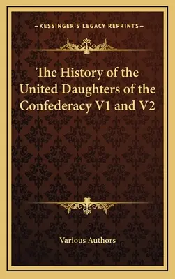 Historia Zjednoczonych Córek Konfederacji V1 i V2 - The History of the United Daughters of the Confederacy V1 and V2