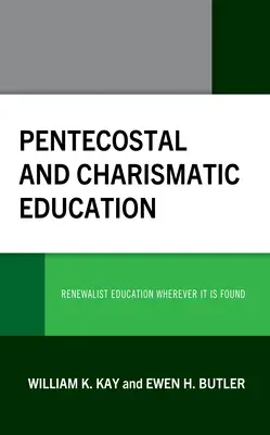 Edukacja zielonoświątkowa i charyzmatyczna: Odnowicielska edukacja, gdziekolwiek się znajduje - Pentecostal and Charismatic Education: Renewalist Education Wherever It Is Found