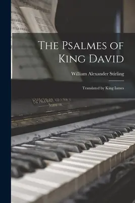 Psalmy króla Dawida: przetłumaczone przez króla Iamesa - The Psalmes of King David: Translated by King Iames