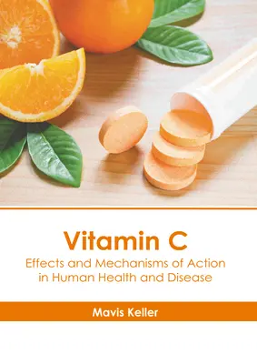 Witamina C: Efekty i mechanizmy działania w zdrowiu i chorobie człowieka - Vitamin C: Effects and Mechanisms of Action in Human Health and Disease