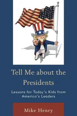 Opowiedz mi o prezydentach: Lekcje dla dzisiejszych dzieci od amerykańskich przywódców - Tell Me about the Presidents: Lessons for Today's Kids from America's Leaders