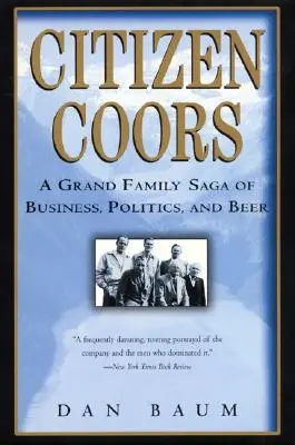 Citizen Coors: Wielka rodzinna saga o biznesie, polityce i piwie - Citizen Coors: A Grand Family Saga of Business, Politics, and Beer