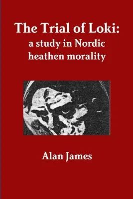 Próba Lokiego: studium nordyckiej moralności pogańskiej - The Trial of Loki: a study in Nordic heathen morality